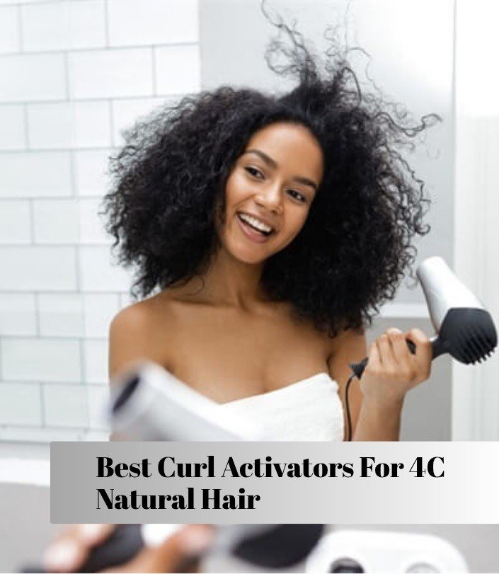 best curl activators for 4c natural hair