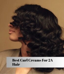 best curl creams for 2a hair