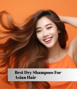 best dry shampoos for asian hair