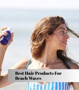 best hair products for beach waves
