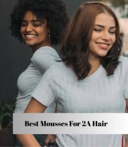 best mousses for 2a hair