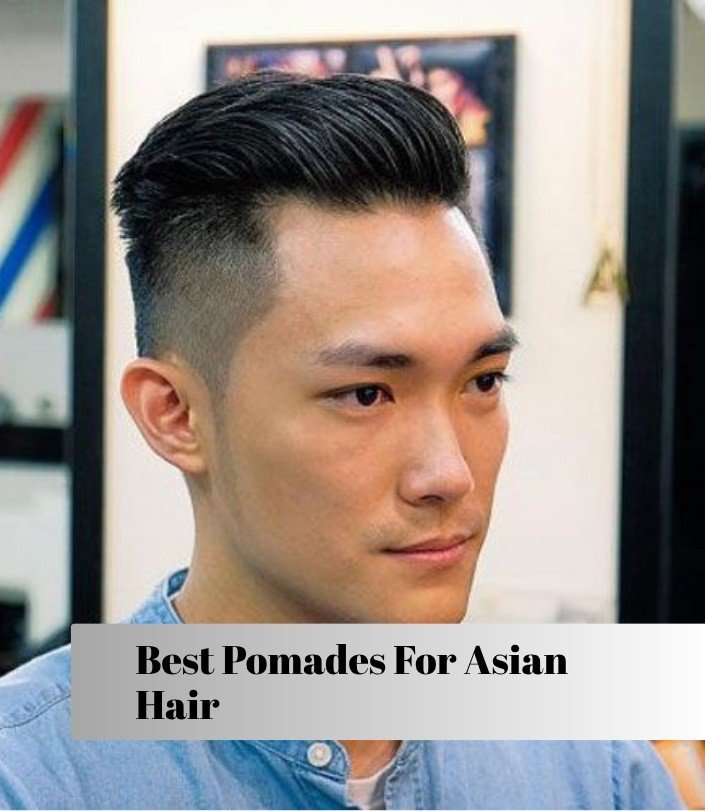 best pomades for asian hair