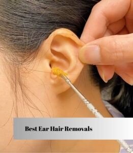 best ear hair removals