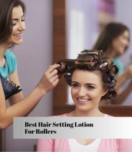 best hair setting lotion for rollers
