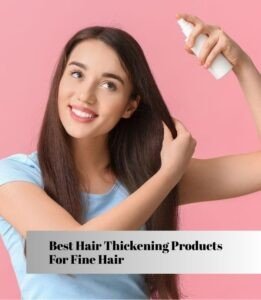 best hair thickening products for fine hair