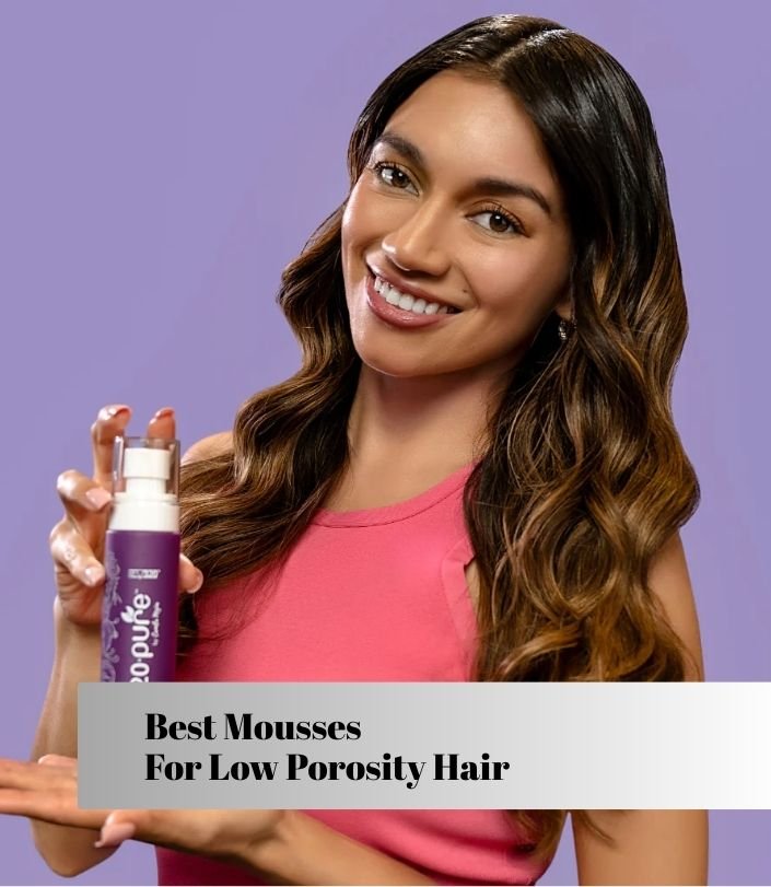 best mousses for low porosity hair