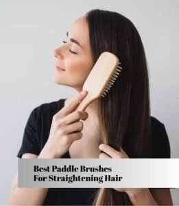 best paddle brushes for straightening hair