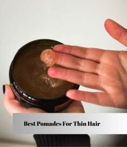 best pomades for thin hair