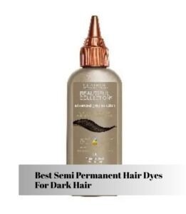 best semi permanent hair dyes for dark hair