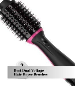 best dual voltage hair dryer brushes