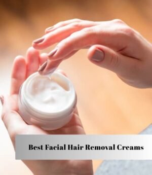 Top 10 Best Facial Hair Removal Creams Of 2025, Tested by Experts