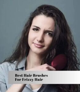 best hair brushes for frizzy hair