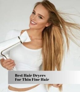 best hair dryers for thin fine hair