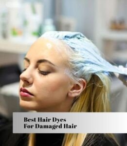 best hair dyes for damaged hair