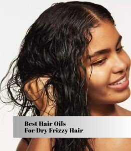 best hair oils for dry frizzy hair