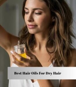 best hair oils for dry hair