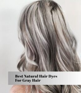 best natural hair dyes for gray hair