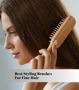 best styling brushes for fine hair