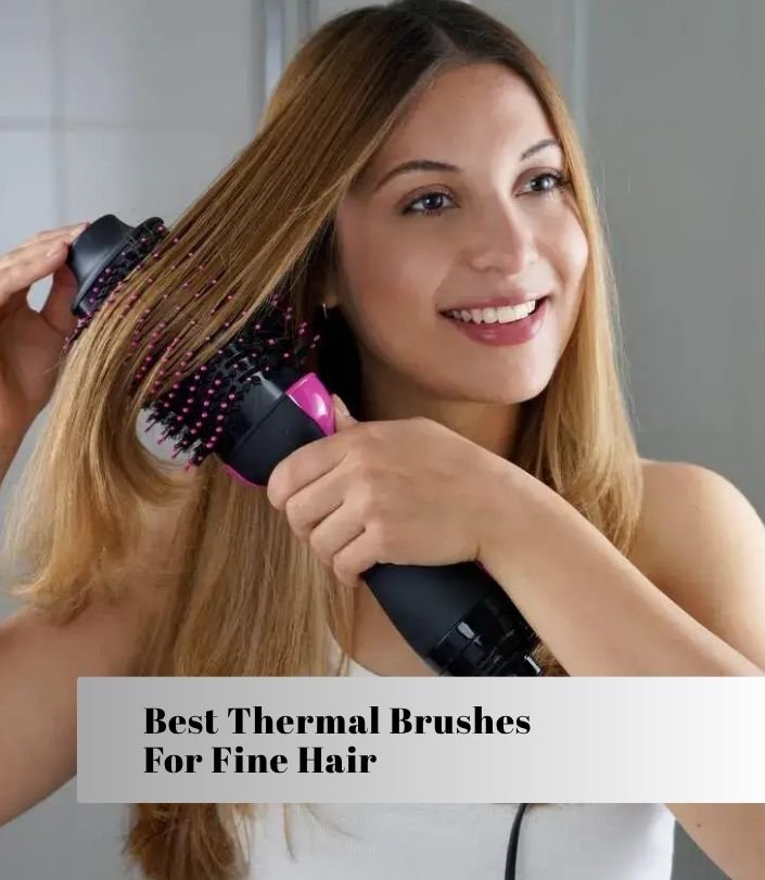 best thermal brushes for fine hair