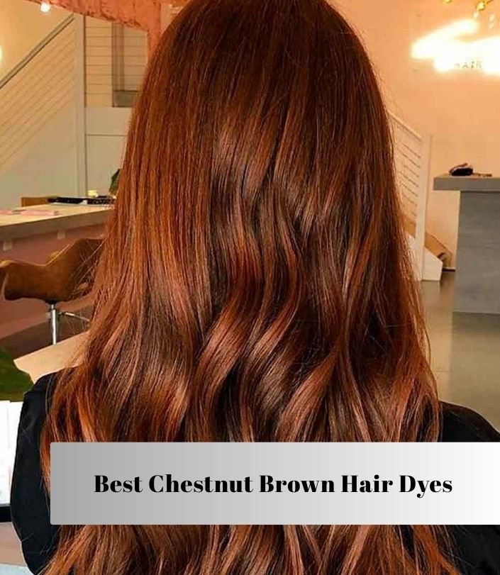 best chestnut brown hair dyes