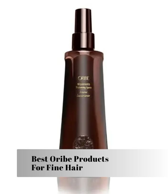 best oribe products for fine hair