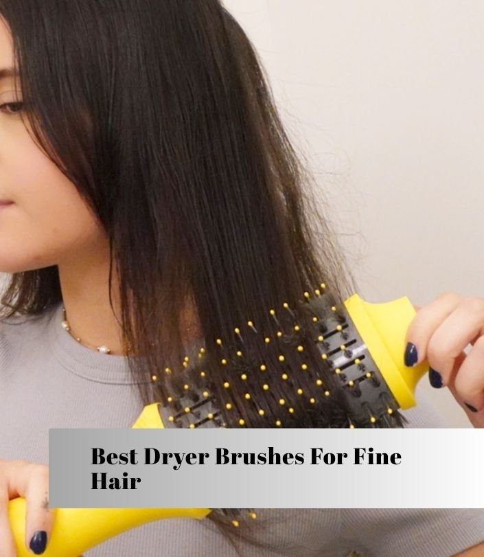 best dryer brushes for fine hair