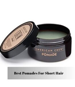best pomades for short hair