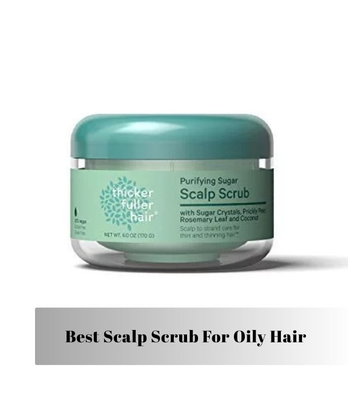 best scalp scrub for oily hair