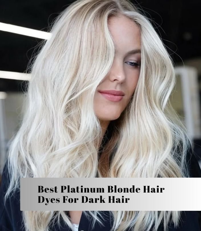 best platinum blonde hair dyes for dark hair