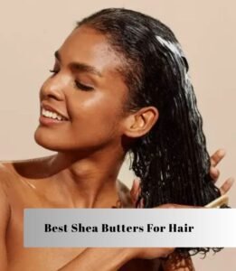 best shea butters for hair