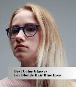 best color glasses for blonde hair blue eyes