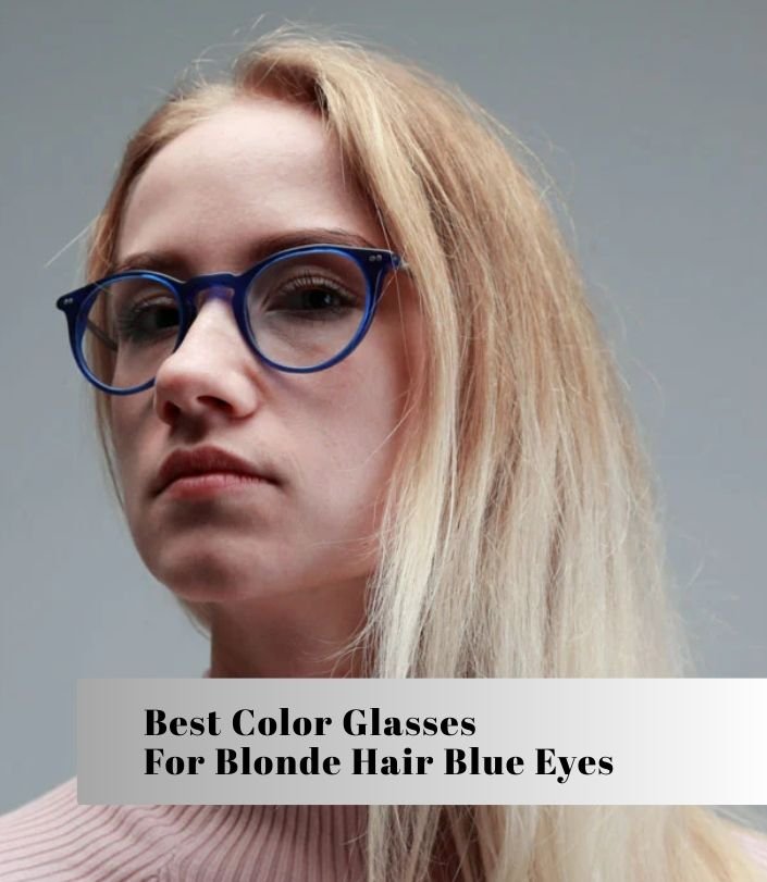 best color glasses for blonde hair blue eyes