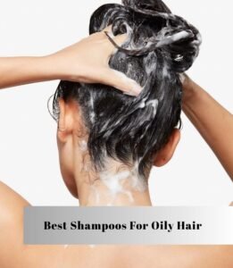 best shampoos for oily hair