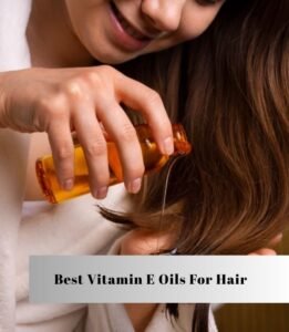 best vitamin e oils for hair