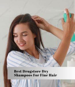 best drugstore dry shampoos for fine hair