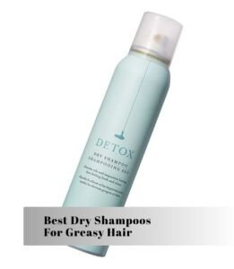 best dry shampoos for greasy hair