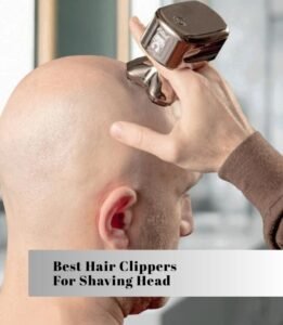 best hair clippers for shaving head