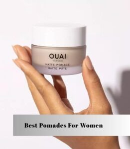 best pomades for women