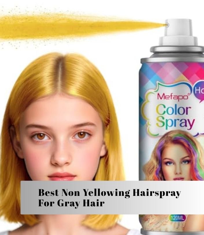 best non yellowing hairspray for gray hair