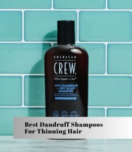 best dandruff shampoos for thinning hair