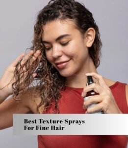 best texture sprays for fine hair