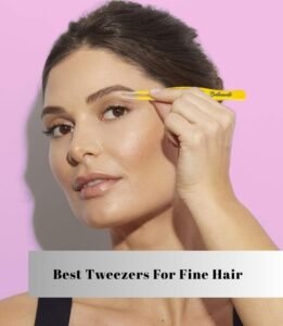 best tweezers for fine hair