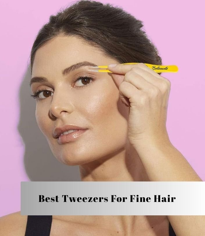 best tweezers for fine hair