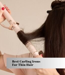 best curling irons for thin hair