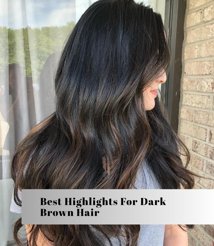 best highlights for dark brown hair
