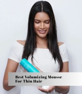 best volumizing mousse for thin hair