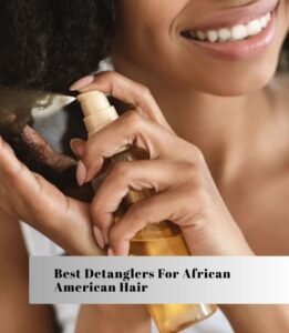 best detanglers for african american hair