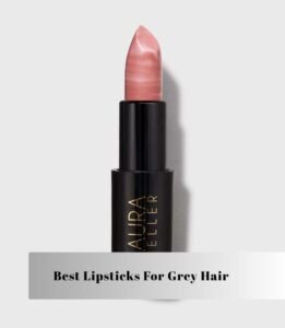 best lipsticks for grey hair