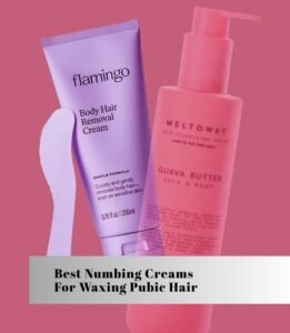 best numbing creams for waxing pubic hair