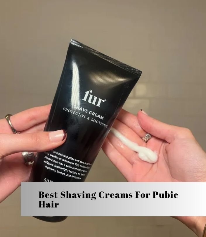 best shaving creams for pubic hair